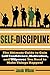 Self-Discipline: The Ultimate Guide to Gain Self Confidence, Motivation, and Willpower You Need to Make Things Happen! (Develop Self-Discipline and Learn to Get Results Fast Using Proven Techniques)