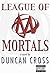 League Of Mortals by Duncan Cross