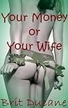 Your Money or Your Wife Your Money or Your Wife