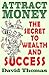 Attract Money: The Secret to Wealth and Success