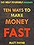Ten Ways To Make Money Fast