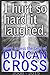 I Hurt So Hard It Laughed by Duncan Cross