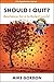 Should I Quit? by Mike Gordon
