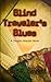 Blind Traveler's Blues by Robert P. Bennett