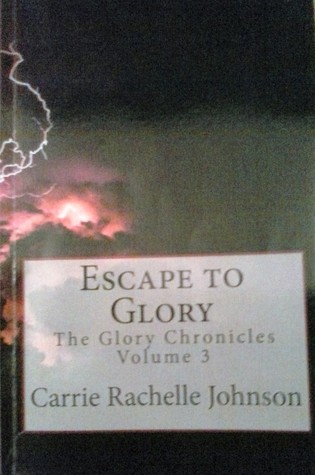 Escape to Glory (The Glory Chronicles) (Volume 3)