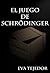 El juego de Schrödinger