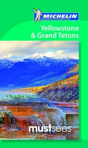 Michelin Must Sees Yellowstone & the Grand Tetons (Paperback)
