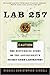 Lab 257: The Disturbing Story of the Government's Secret Germ Laboratory