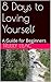 8 Days to Loving Yourself: ...