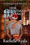 Her Christmas Chance by Rachelle Ayala Her Christmas Chance by Rachelle Ayala