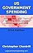 US Government Spending: History, Facts and Charts of Spending, Taxes and Debt, Federal, State and Local, 2016 Edition