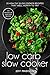 Low Carb Slow Cooker: 25 Healthy Slow Cooker Recipes That Well Worth To Try (Good Food Series)