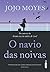 O navio das noivas by Jojo Moyes