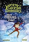 School Freezes Over! (Eerie Elementary, #5)