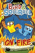 Bird & Squirrel On Fire (Bird & Squirrel, #4)