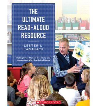 The Ultimate Read-Aloud Resource: Making Every Moment Intentional and Instructional With Best Friend Books (Paperback)