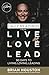 Daily Readings from Live Love Lead: 90 Days to Living, Loving, Leading