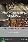 What Writers Need to Know About Self-Editing and Revisions What Writers Need to Know About Self-Editing and Revisions