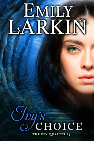 Ivy's Choice (Fey Quartet, #3)