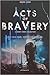 Acts of Bravery (Debut Collective Anthologies #1)