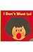 I Don't Want To!