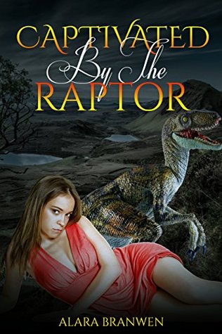 Captivated by the Raptor (Kindle Edition)