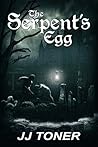 The Serpent's Egg by J.J. Toner