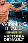 Winning It All by Victoria Denault Winning It All by Victoria Denault