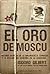 El oro de Moscú by Isidoro Gilbert
