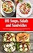 101 Soups, Salads and Sandwiches: Family-Friendly Low Cholesterol Recipes Inspired by The Mediterranean Diet for Better Health and Natural Weight Loss