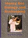 Honey Bee Biology and Beekeeping by Dewey M. Caron Honey Bee Biology and Beekeeping by Dewey M. Caron