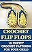 Crochet Flip Flops: 10 Pretty Crochet Patterns For Your Child: ( Baby, Crochet Accessories, Crochet Patterns, Crochet Books, Easy Crochet Patterns) (Crochet, Crocheting For Babies, Crochet Patterns)