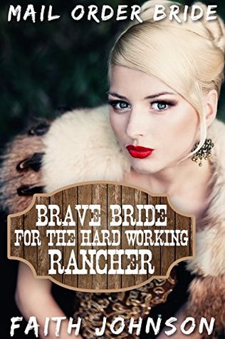 Brave Bride for the Hard Working Rancher (Brave Mail Order Brides)