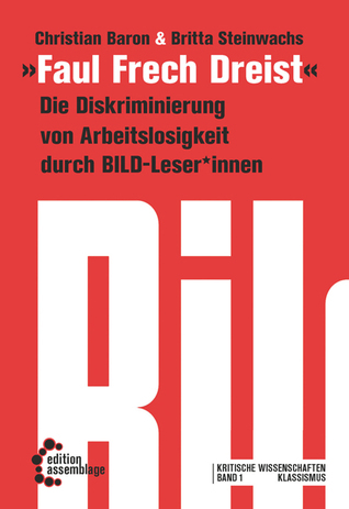 Faul, Frech, Dreist: Die Diskriminierung von Erwerbslosigkeit durch BILD-Leser*innen