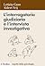 L'interrogatorio giudiziario e l'intervista investigativa: Metodi e tecniche di conduzione (Aspetti della psicologia) (Italian Edition)