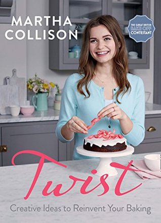 Twist: Creative Ideas to Reinvent Your Baking (Kindle Edition)