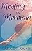 Meeting the Mermaid
