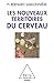 Les Nouveaux Territoires du cerveau (OJ.SCIENCES) (French Edition)