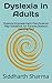 Dyslexia in Adults: Dyslexia Empowerment Plan,Dyslexia Help handbook for Parents,Dyslexia Learning Tool