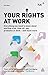 Your Rights at Work: Everything You Need to Know About Starting a Job, Time off, Pay, Problems at Work - and Much More! (Tuc Guide)