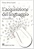 L'acquisizione del linguaggio