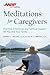 AARP Meditations for Caregivers: Practical, Emotional, and Spiritual Support for You and Your Family