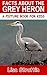 Facts About The Grey Heron (A Picture Book For Kids 72)
