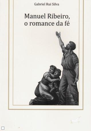 Manuel Ribeiro, o romance da fé