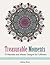 Treasurable Moments: 70 Mandala and Mosaic Designs for Fulfilment (mosaic patterns, mandala, adult coloring)