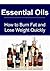 Essential Oils: How to Burn Fat and Lose Weight Quickly: (Essential Oils, Aromatherapy, Essential Oils for Beginners, Supplements, Vitamins, Herbal Medications)