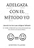 ADELGAZA CON EL MÉTODO YO: Aprende las claves para adelgazar hablando (Spanish Edition)