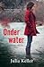Onder water by Julia  Keller