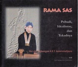 Rama Sas - Pribadi, Idealisme dan Tekadnya: Sisi-sisi Perjuangan K.R.T. Sasmintadipura