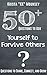 50+ Questions to Ask Yourself to Forgive Others: Questions to Share, Connect, and Grow